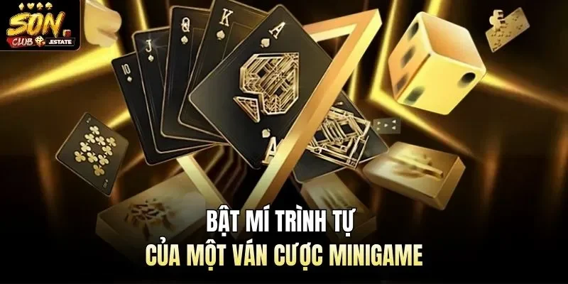 Bật mí trình tự của một ván cược minigame