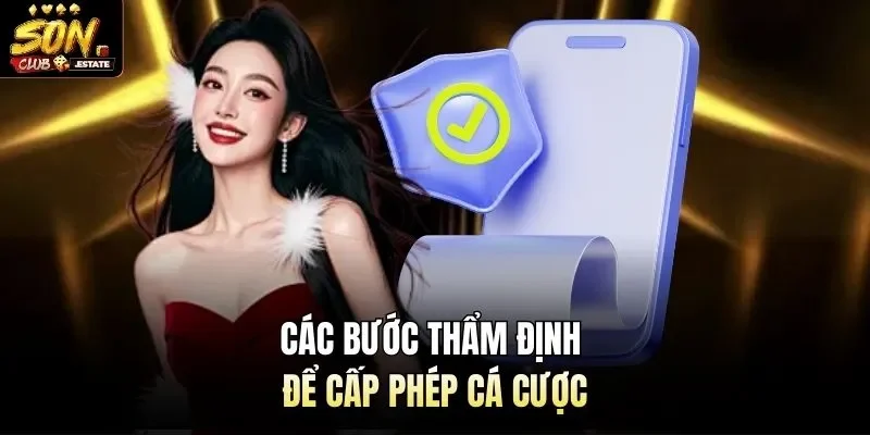 Các bước thẩm định để cấp phép cá cược