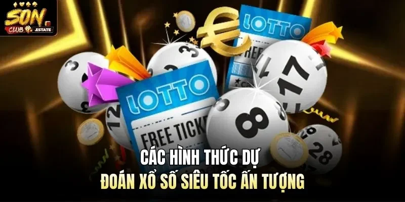 Các hình thức dự đoán xổ số siêu tốc ấn tượng