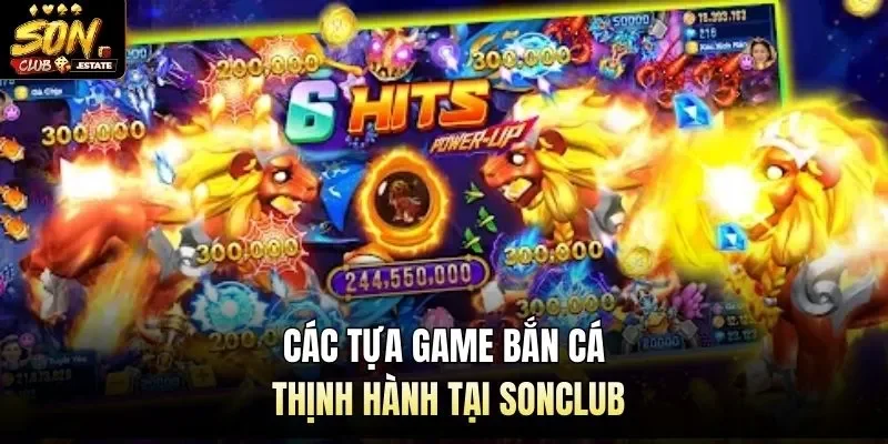 Các tựa game bắn cá thịnh hành tại Sonclub