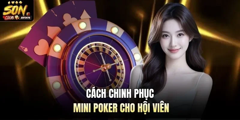 Cách chinh phục mini Poker cho hội viên