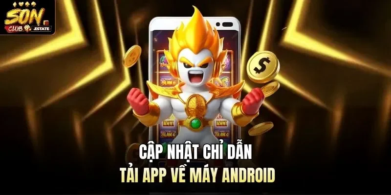 Cập nhật chỉ dẫn tải app về máy Android