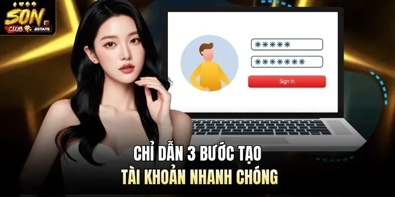 Chỉ dẫn 3 bước tạo tài khoản nhanh chóng