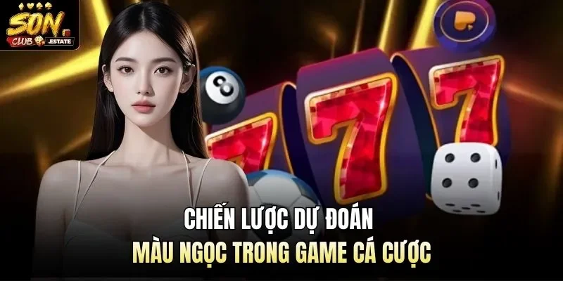 Chiến lược dự đoán màu ngọc trong game cá cược