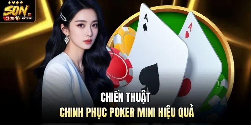 Chiến thuật chinh phục poker mini hiệu quả
