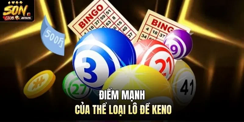 Điểm mạnh của thể loại lô đề Keno