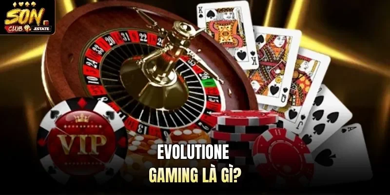 Evolutione gaming là gì?