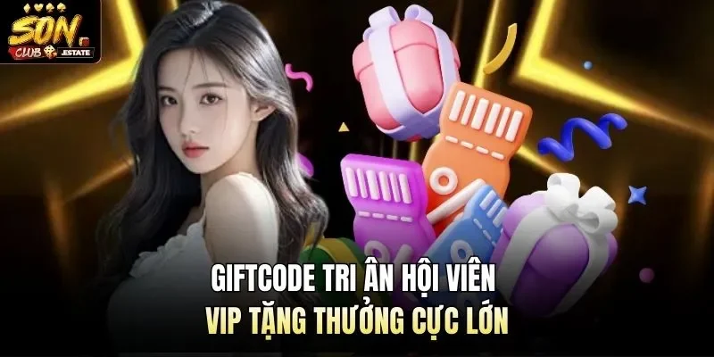 Giftcode tri ân hội viên VIP tặng thưởng cực lớn