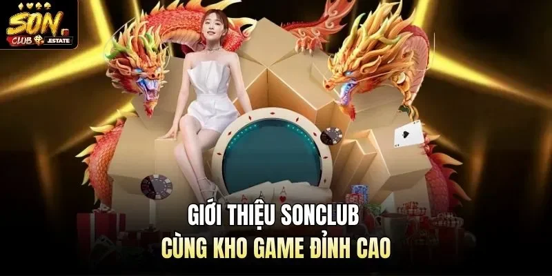 Giới thiệu Sonclub cùng kho game đỉnh cao