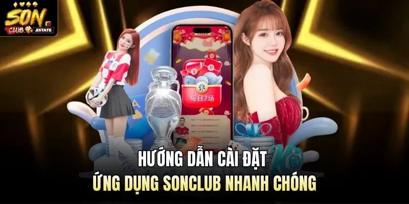 Hướng dẫn cài đặt ứng dụng Sonclub nhanh chóng