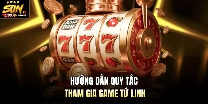 Hướng dẫn quy tắc tham gia game tứ linh
