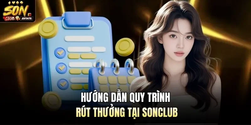 Hướng dẫn quy trình rút thưởng tại Sonclub