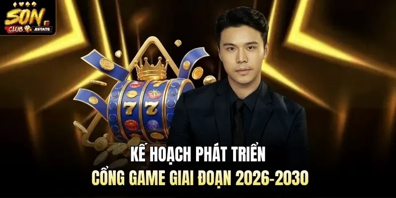 Kế hoạch phát triển cổng game giai đoạn 2026-2030