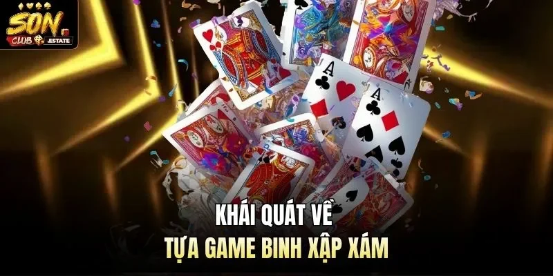Khái quát về tựa game binh xập xám