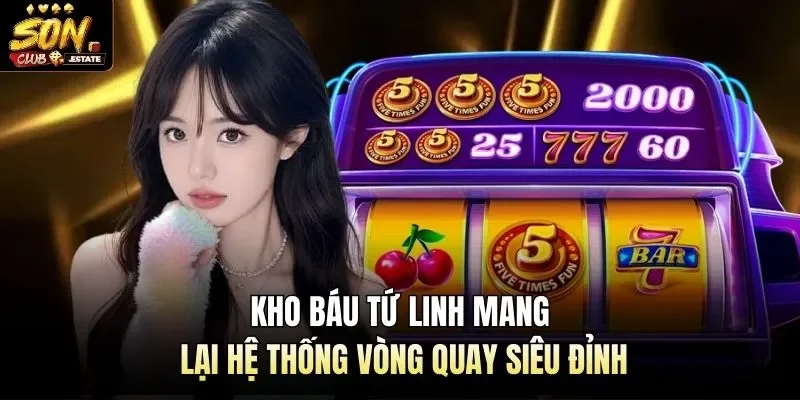 Kho Báu Tứ Linh Mang Lại Hệ Thống Vòng Quay Siêu Đỉnh