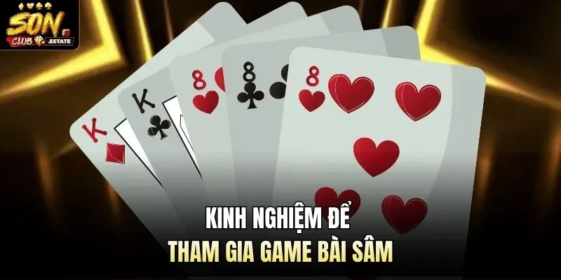 Kinh nghiệm để tham gia game bài sâm