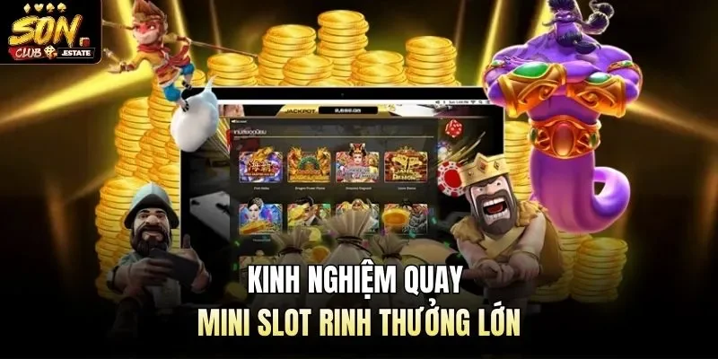 Kinh nghiệm quay mini slot rinh thưởng lớn