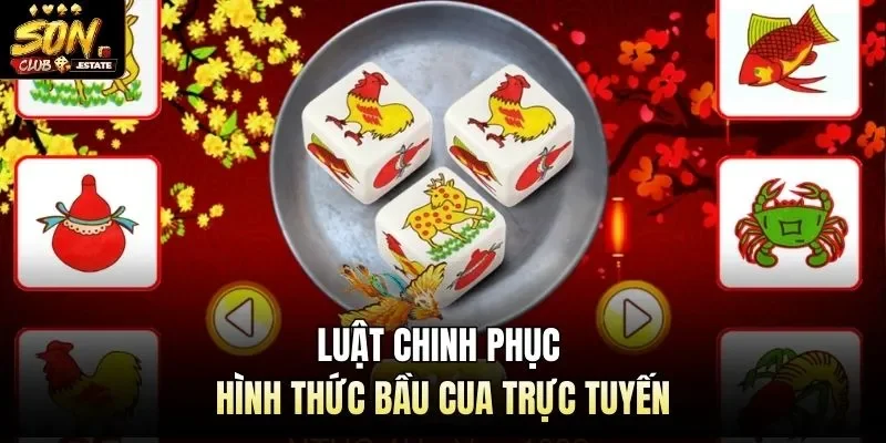 Luật chinh phục hình thức bầu cua trực tuyến