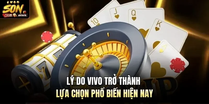 Lý do Vivo trở thành lựa chọn phổ biến hiện nay