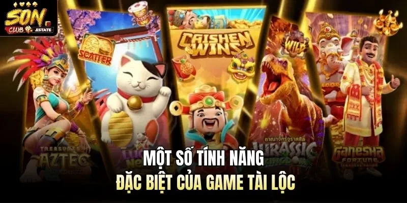 Một số tính năng đặc biệt của game tài lộc