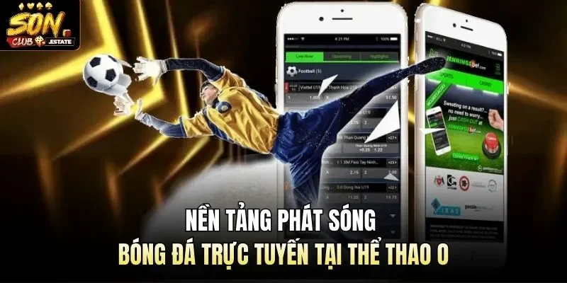 Nền tảng phát sóng bóng đá trực tuyến tại thể thao O