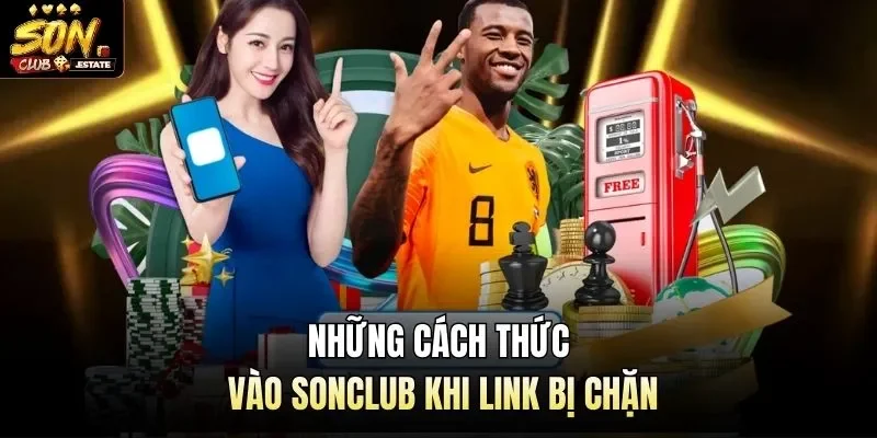 Những cách thức vào Sonclub khi link bị chặn