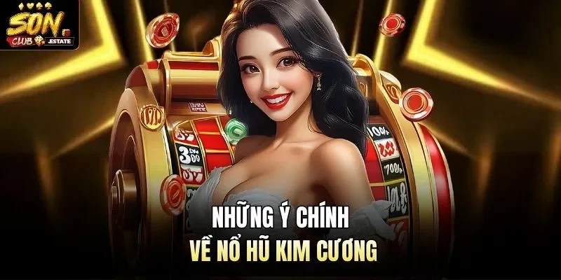 Những ý chính về nổ hũ kim cương