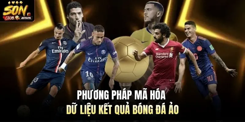 Phương pháp mã hóa dữ liệu kết quả bóng đá ảo