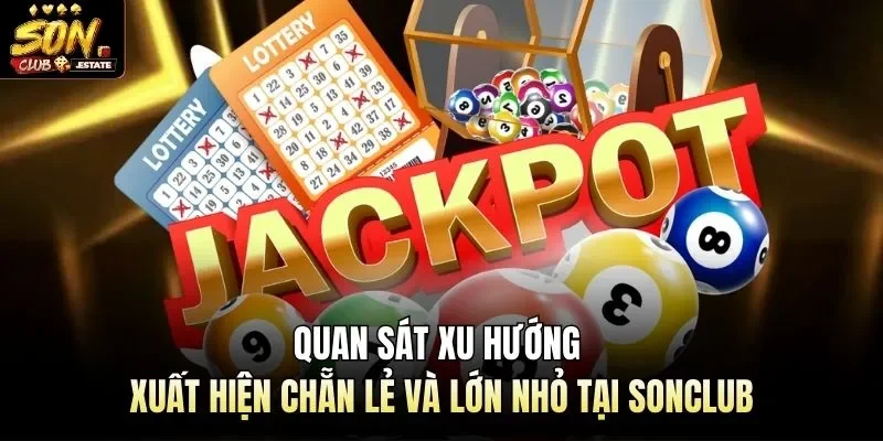 Quan sát xu hướng xuất hiện chẵn lẻ và lớn nhỏ tại Sonclub