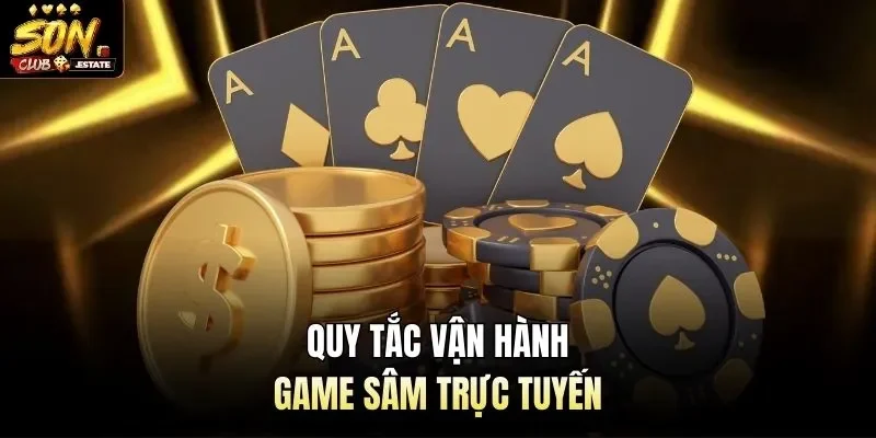 Quy tắc vận hành game sâm trực tuyến
