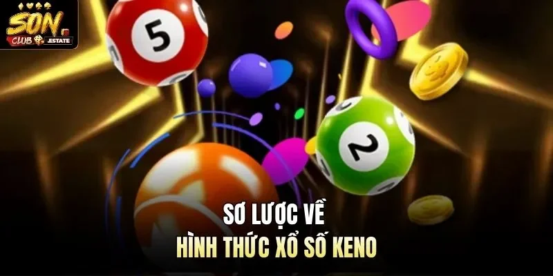 Sơ lược về hình thức xổ số Keno 