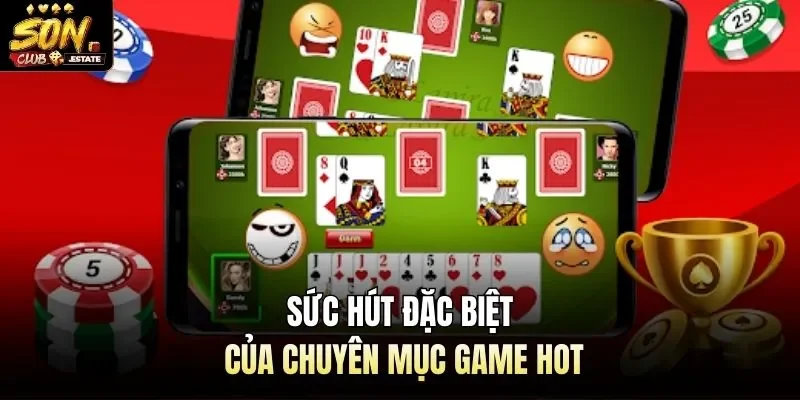 Sức hút đặc biệt của chuyên mục game hot
