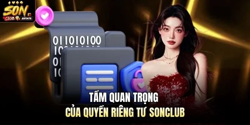 Tầm quan trọng của quyền riêng tư Sonclub