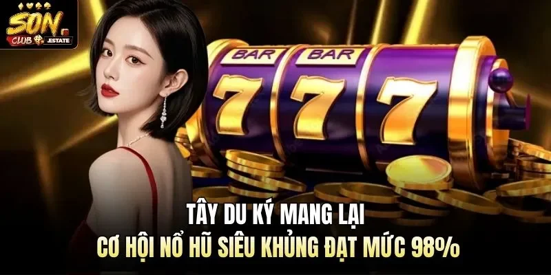 Tây Du Ký Mang Lại Cơ Hội Nổ Hũ Siêu Khủng Đạt Mức 98%
