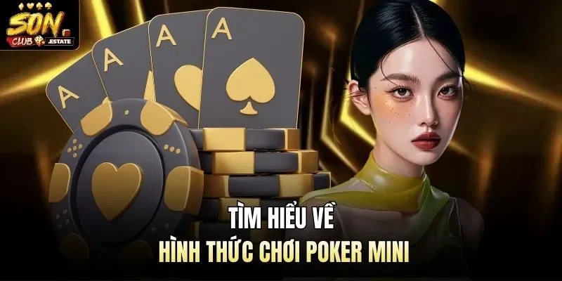 Tìm hiểu về hình thức chơi Poker mini