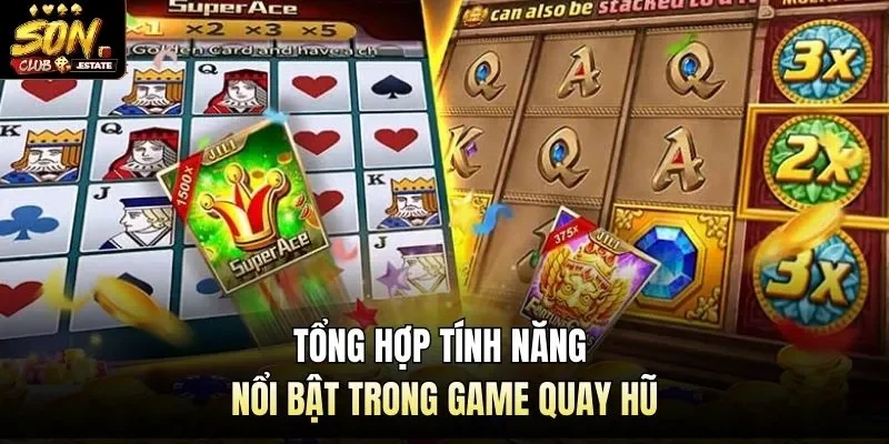 Tổng hợp tính năng nổi bật trong game quay hũ