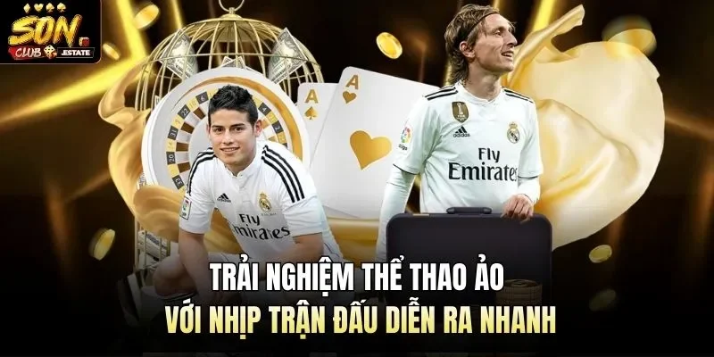Trải nghiệm thể thao ảo với nhịp trận đấu diễn ra nhanh